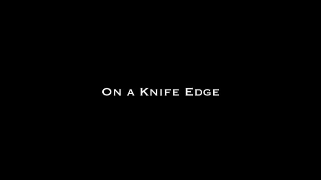 On a Knife Edge